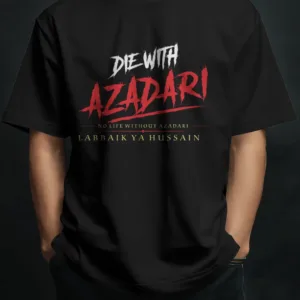 Die With Azadari T Shirt – Premium Muharram Style